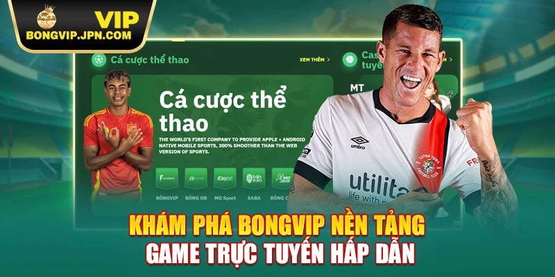 Khám phá BONGVIP nền tảng game trực tuyến hấp dẫn